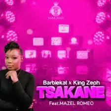 Barbiekat & King Zeph – Tsakane ft. Mazel Romeo