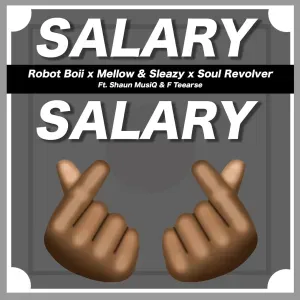 Robot Boii, Mellow & Sleazy & Soul Revolver Salary Salary (ft. ShaunMusiq & FTears)