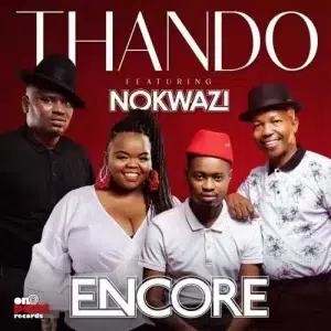 Encore – Thando ft. Nokwazi