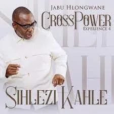 Jabu Hlongwane – Crosspower Experience 4 Sihlezi Kahle (Live)
