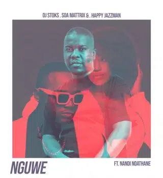 DJ Stoks, Soa Mattrix & Happy Jazzman ft Nandi Ndathane – Nguwe 