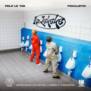 Felo Le Tee & Focalistic – Ka Lekeke ft. DJ Motee, L4desh & Turnupkiid