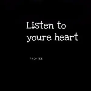 Pro-Tee – Listen to You’re Heart 
