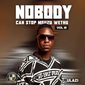 uLazi – Nobody Can Stop Mguzu Wethu, Vol. 3
